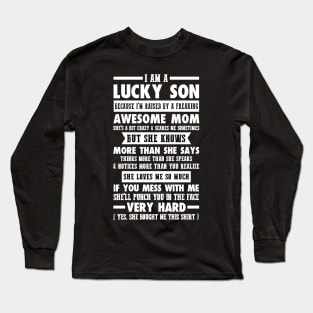 I AM A LUCKY SON BECAUSE I'M RAISED BY A FREAKING AWESOME MOM Long Sleeve T-Shirt